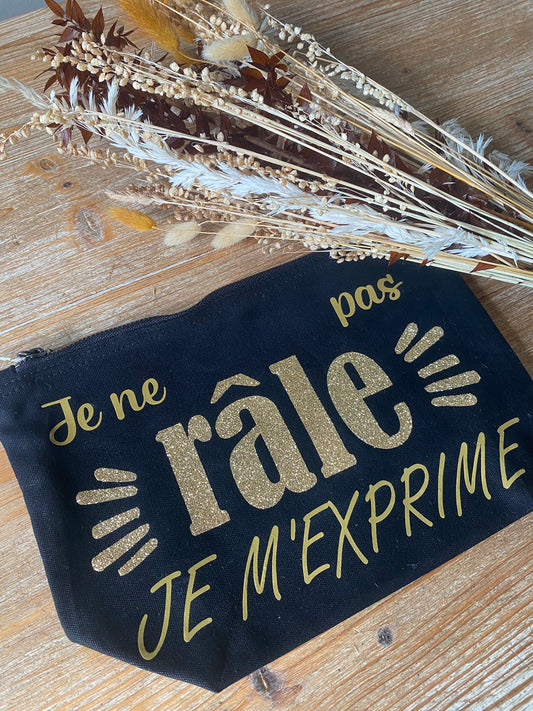 Pochette personnalisable "Je ne râle pas, je m'exprime"